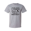 You Don't Scare Me I Coach GIrls Field Hockey - Grey