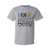 I Run Because I Really Like Beer - Grey