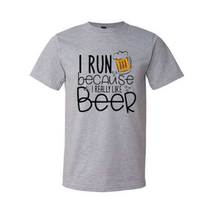 I Run Because I Really Like Beer