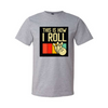 This is How I Roll - Grey