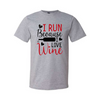 I Run Because I Love Wine - Grey