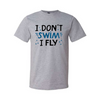 I Don't Swim I Fly - Grey