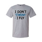 I Don't Swim I Fly